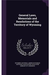 General Laws, Memorials and Resolutions of the Territory of Wyoming