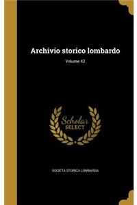 Archivio Storico Lombardo; Volume 42