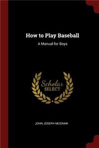 How to Play Baseball
