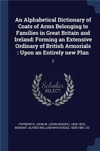 Alphabetical Dictionary of Coats of Arms Belonging to Families in Great Britain and Ireland