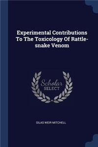Experimental Contributions To The Toxicology Of Rattle-snake Venom