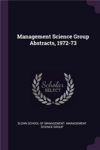 Management Science Group Abstracts, 1972-73