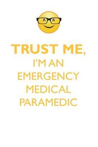 TRUST ME, I'M AN EMERGENCY MEDICAL PARAMEDIC AFFIRMATIONS WORKBOOK Positive Affirmations Workbook. Includes