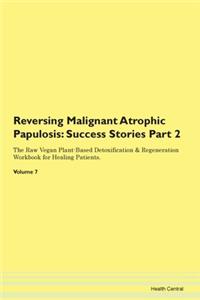 Reversing Malignant Atrophic Papulosis: