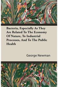 Bacteria, Especially as They Are Related to the Economy of Nature, to Industrial Processes, and to the Public Health