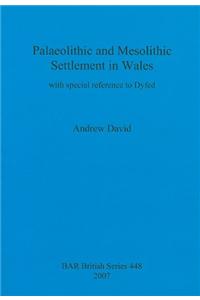 Palaeolithic and Mesolithic Settlement in Wales