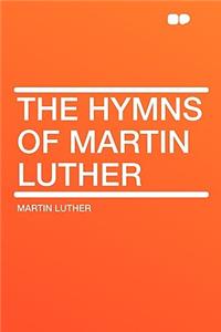 The Hymns of Martin Luther