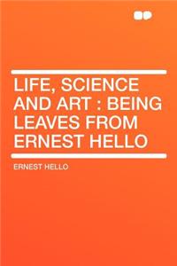 Life, Science and Art