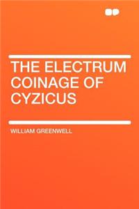 The Electrum Coinage of Cyzicus