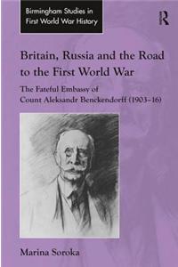 Britain, Russia and the Road to the First World War