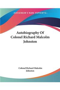 Autobiography Of Colonel Richard Malcolm Johnston