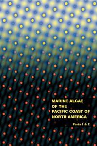 The Marine Algae of the Pacific Coast of North America - Parts 1 & 2