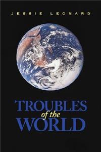 Troubles of the World