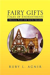 Fairy Gifts (Tales of Enchantment)