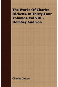 Works of Charles Dickens, in Thirty-Four Volumes. Vol VIII - Dombey and Son