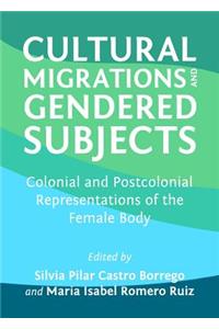 Cultural Migrations and Gendered Subjects: Colonial and Postcolonial Representations of the Female Body