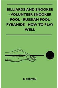 Billiards and Snooker - Volunteer Snooker - Pool - Russian Pool - Pyramids - How to Play Well