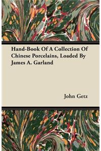 Hand-Book Of A Collection Of Chinese Porcelains, Loaded By James A. Garland