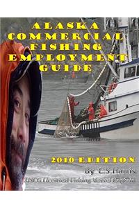 Alaska Commercial Fishing Employment Guide: Your Official Guide to Finding Employment as a Commercial Fisherman