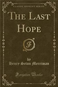 The Last Hope (Classic Reprint)
