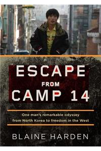 Escape from Camp 14: One Man's Remarkable Odyssey from North Korea to Freedom in the West: Library Edition