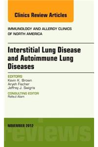 Interstitial Lung Diseases and Autoimmune Lung Diseases, an Issue of Immunology and Allergy Clinics