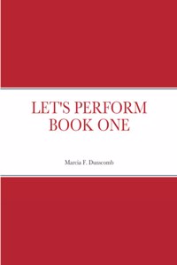 Let's Perform Book One