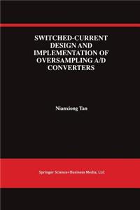 Switched-Current Design and Implementation of Oversampling A/D Converters