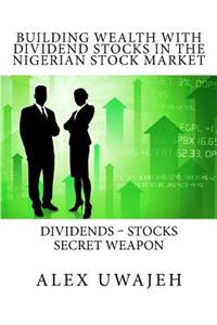 Building Wealth with Dividend Stocks in the Nigerian Stock Market