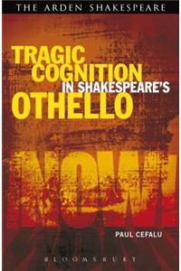 Tragic Cognition in Shakespeare's Othello
