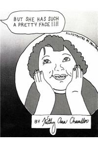 But She Has Such A Pretty Face !!!!