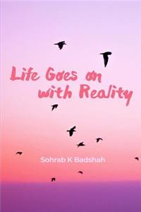 Life Goes on with Reality