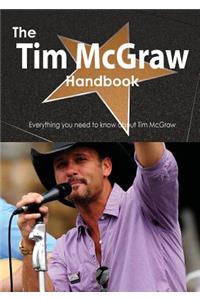 The Tim McGraw Handbook - Everything You Need to Know about Tim McGraw