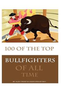 100 of the Top Bullfighters of All Time