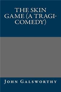 The Skin Game (a Tragi-Comedy)