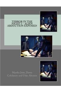 Terror In The Night I - Alien Abduction Exposed!