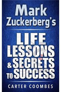 Mark Zuckerberg's Life Lessons & Secrets to Success