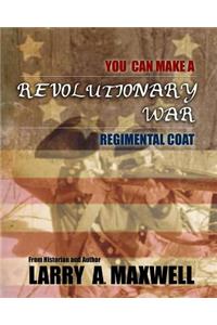 You Can Make a Revolutionary War Regimental Coat
