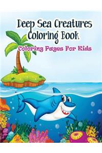 Coloring Pages For Kids Deep Sea Creatures Coloring Book