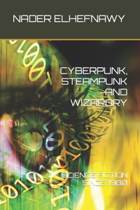 Cyberpunk, Steampunk and Wizardry