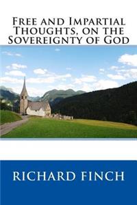 Free and Impartial Thoughts, on the Sovereignty of God