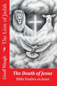 The Lion of Judah (4) The Death of Jesus