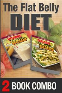 Italian Recipes for a Flat Belly and Vitamix Recipes for a Flat Belly: 2 Book Combo
