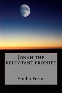 Jonah the reluctant prophet