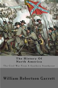 The History of North America: The Civil War from a Southern Standpoint