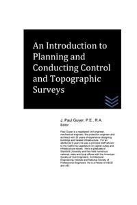 Introduction to Planning and Conducting Control and Topographic Surveys