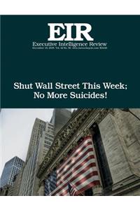Shut Wall Street This Week