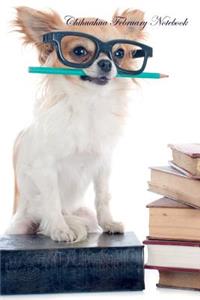 Chihuahua February Notebook Chihuahua Record, Log, Diary, Special Memories, to Do List, Academic Notepad, Scrapbook & More