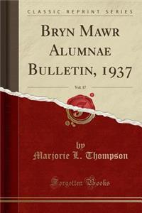 Bryn Mawr Alumnae Bulletin, 1937, Vol. 17 (Classic Reprint)