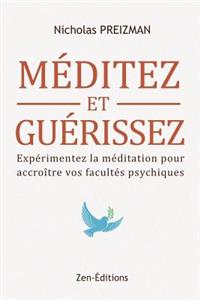 Meditation de pleine conscience: Meditez Et Guerissez: Experimentez la meditation pour accroitre vos facultes psychiques